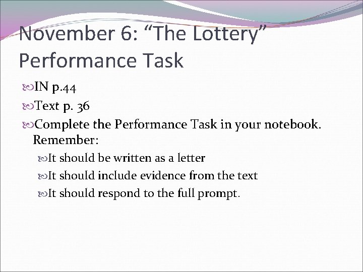 November 6: “The Lottery” Performance Task IN p. 44 Text p. 36 Complete the