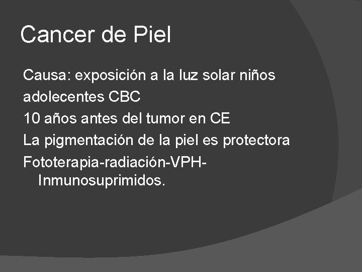 Cancer de Piel Causa: exposición a la luz solar niños adolecentes CBC 10 años