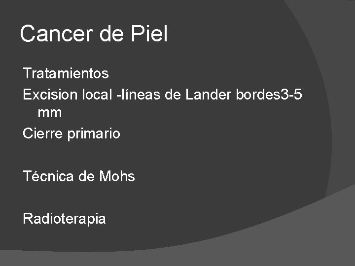 Cancer de Piel Tratamientos Excision local -líneas de Lander bordes 3 -5 mm Cierre