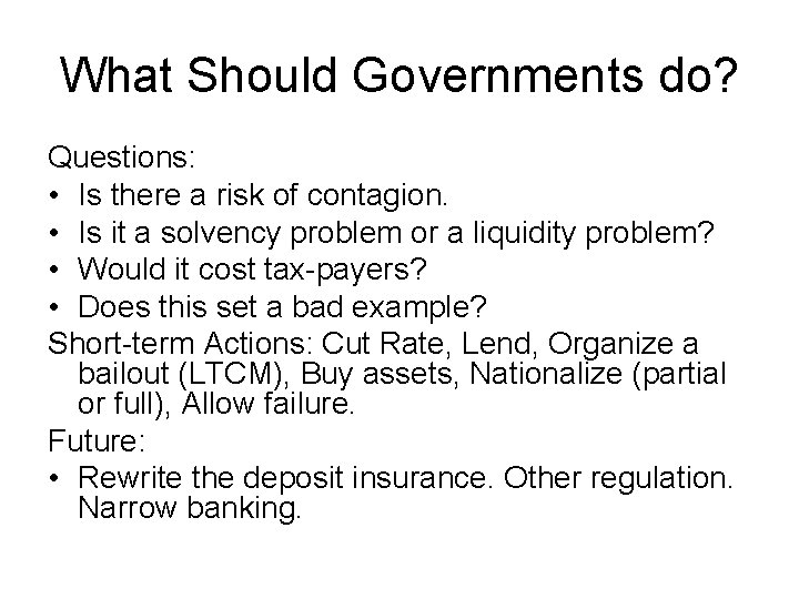 What Should Governments do? Questions: • Is there a risk of contagion. • Is