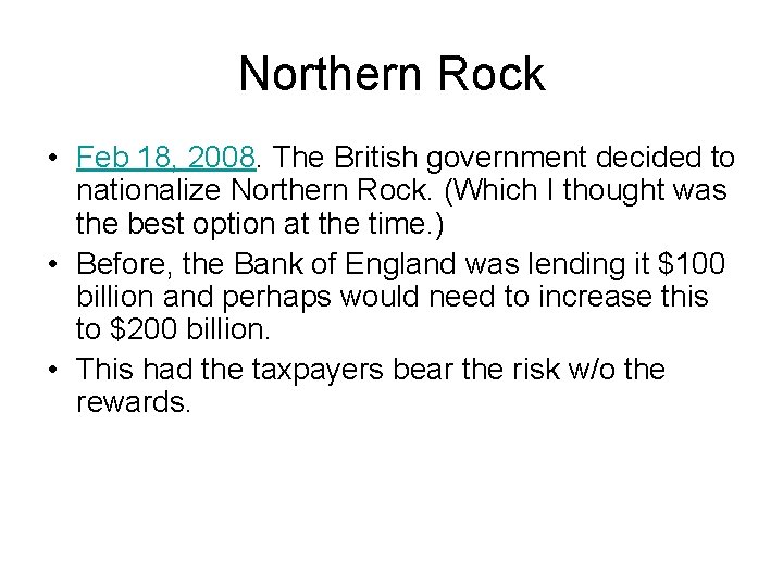 Northern Rock • Feb 18, 2008. The British government decided to nationalize Northern Rock.