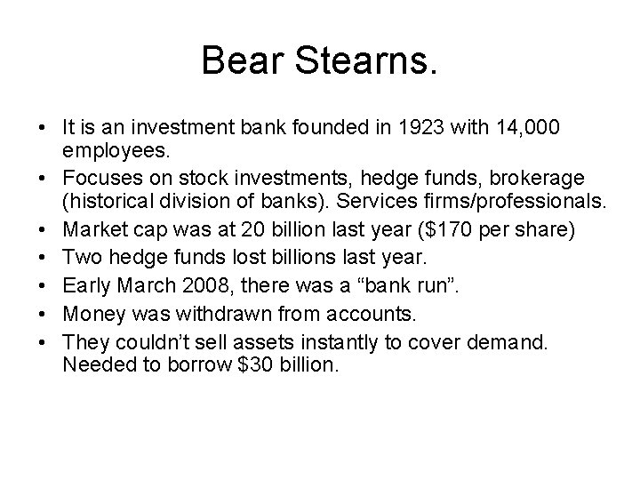 Bear Stearns. • It is an investment bank founded in 1923 with 14, 000