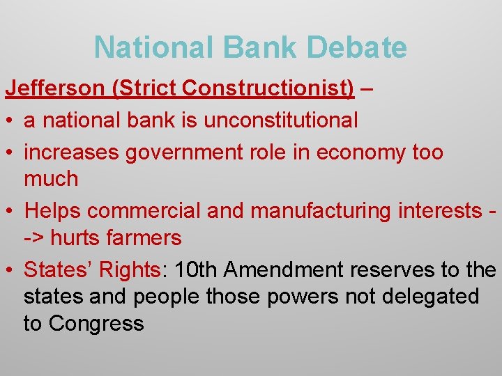 National Bank Debate Jefferson (Strict Constructionist) – • a national bank is unconstitutional •