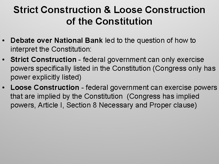 Strict Construction & Loose Construction of the Constitution • Debate over National Bank led