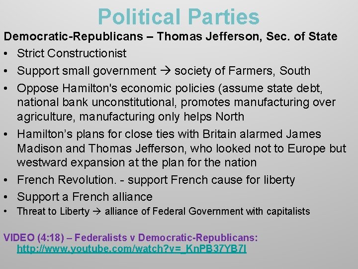 Political Parties Democratic-Republicans – Thomas Jefferson, Sec. of State • Strict Constructionist • Support