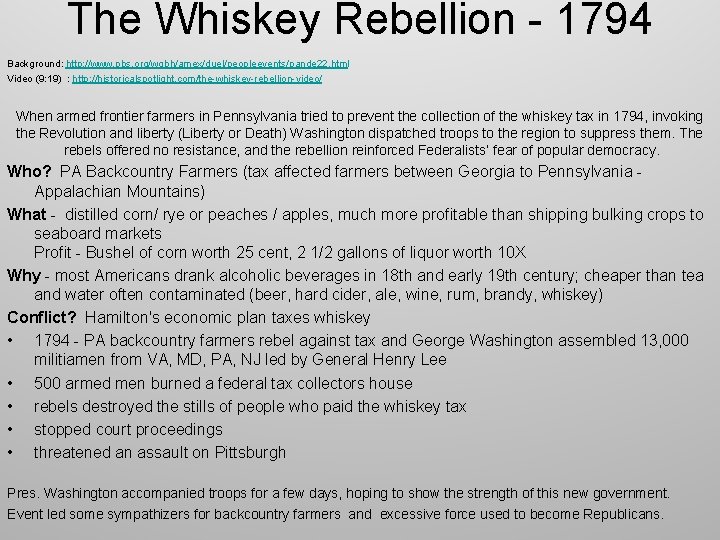 The Whiskey Rebellion - 1794 Background: http: //www. pbs. org/wgbh/amex/duel/peopleevents/pande 22. html Video (9: