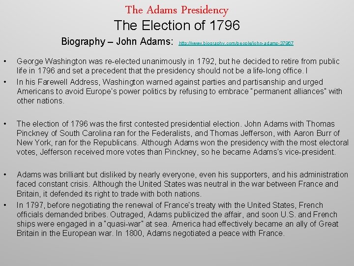 The Adams Presidency The Election of 1796 Biography – John Adams: • • http: