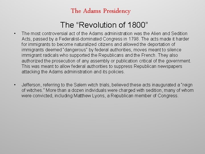 The Adams Presidency The “Revolution of 1800” • The most controversial act of the