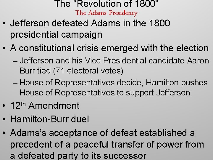 The “Revolution of 1800” The Adams Presidency • Jefferson defeated Adams in the 1800