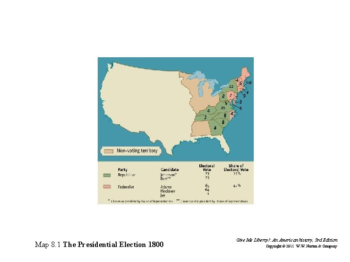 Map 8. 1 The Presidential Election 1800 Give Me Liberty!: An American history, 3