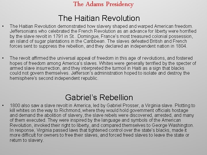 The Adams Presidency The Haitian Revolution • The Haitian Revolution demonstrated how slavery shaped