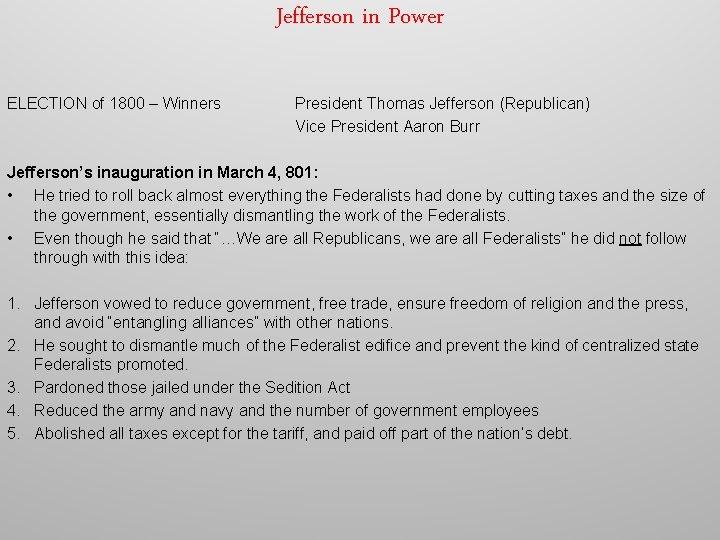 Jefferson in Power ELECTION of 1800 – Winners President Thomas Jefferson (Republican) Vice President