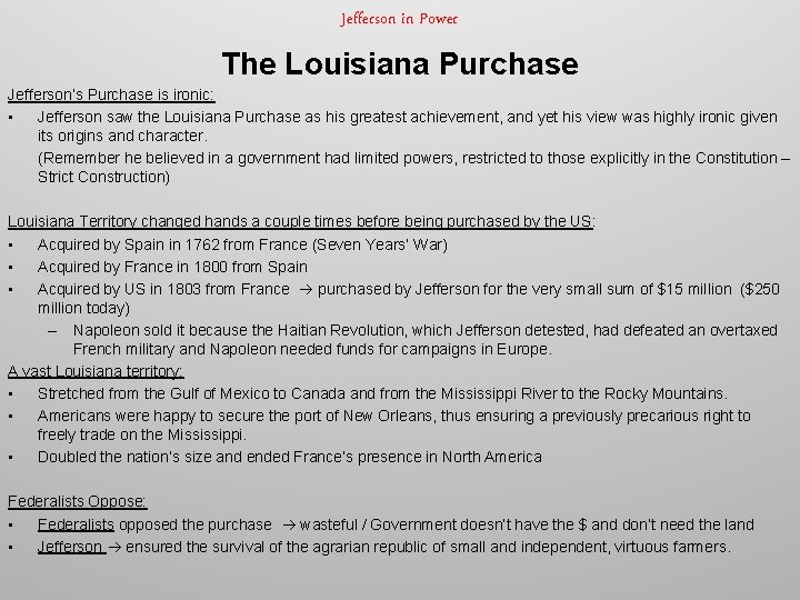 Jefferson in Power The Louisiana Purchase Jefferson’s Purchase is ironic: • Jefferson saw the