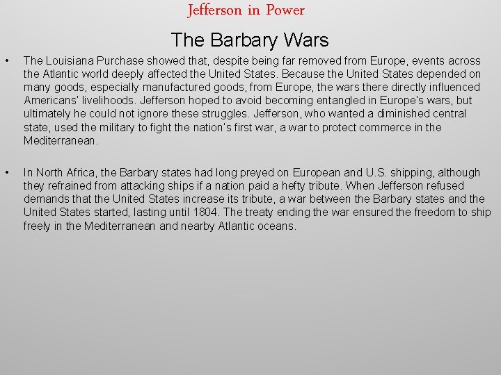 Jefferson in Power The Barbary Wars • The Louisiana Purchase showed that, despite being