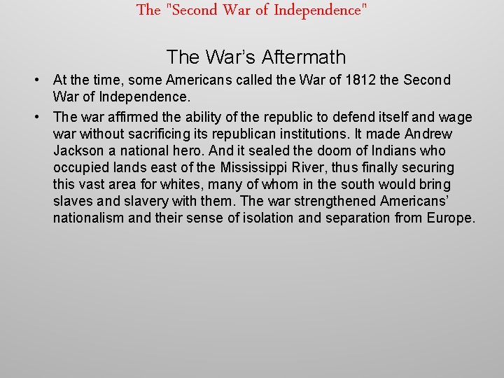 The "Second War of Independence" The War’s Aftermath • At the time, some Americans