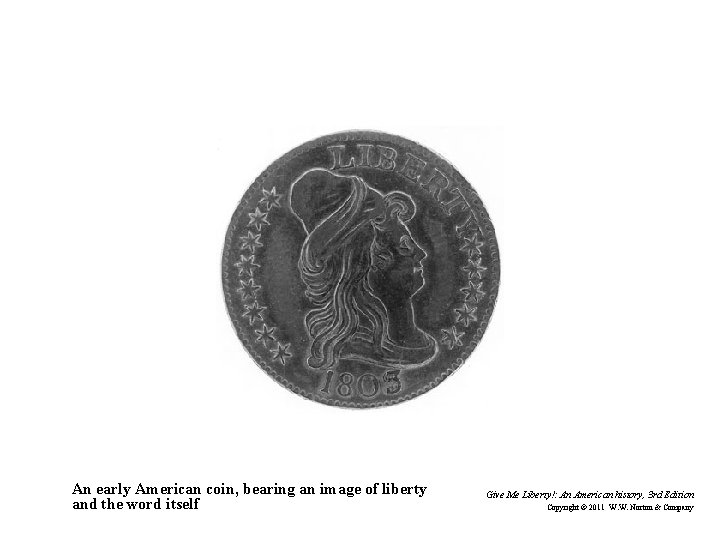 An early American coin, bearing an image of liberty and the word itself Give