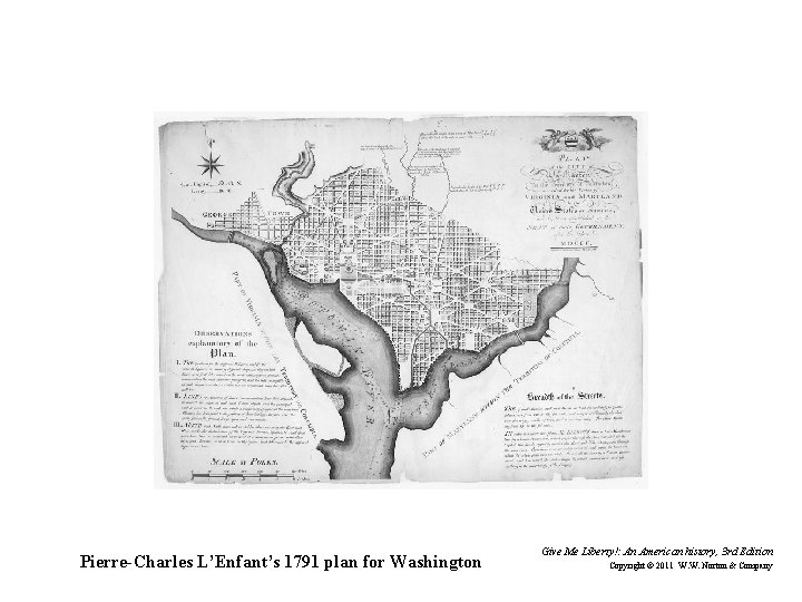 Pierre-Charles L’Enfant’s 1791 plan for Washington Give Me Liberty!: An American history, 3 rd