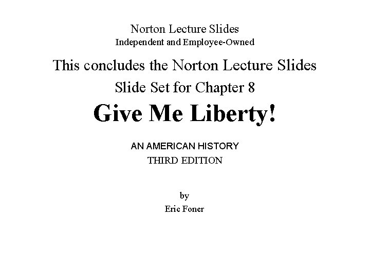 Norton Lecture Slides Independent and Employee-Owned This concludes the Norton Lecture Slides Slide Set