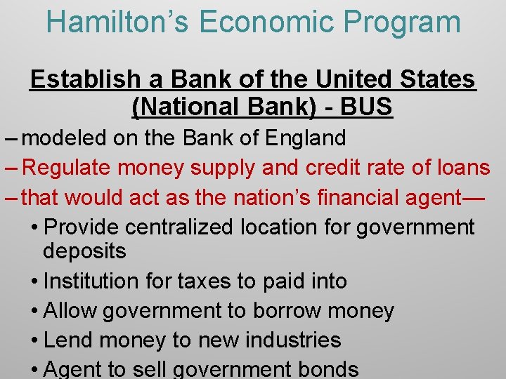 Hamilton’s Economic Program Establish a Bank of the United States (National Bank) - BUS