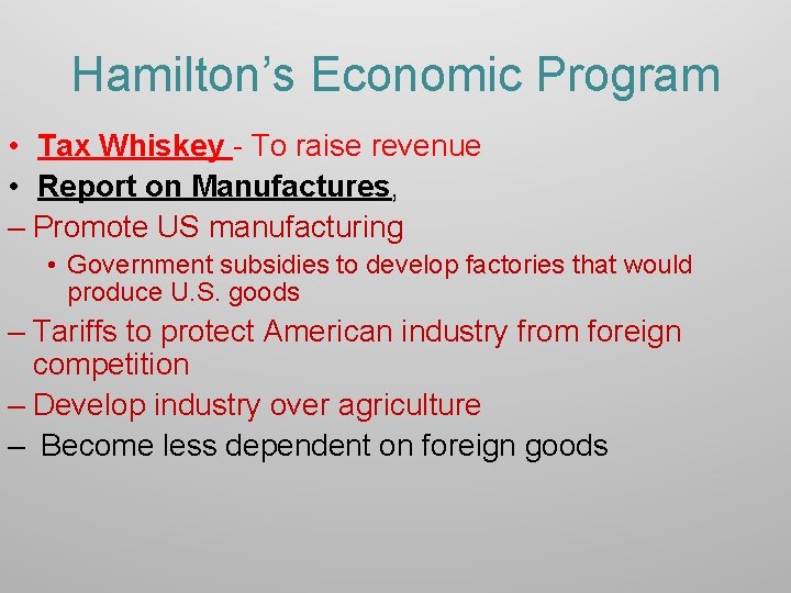 Hamilton’s Economic Program • Tax Whiskey - To raise revenue • Report on Manufactures,