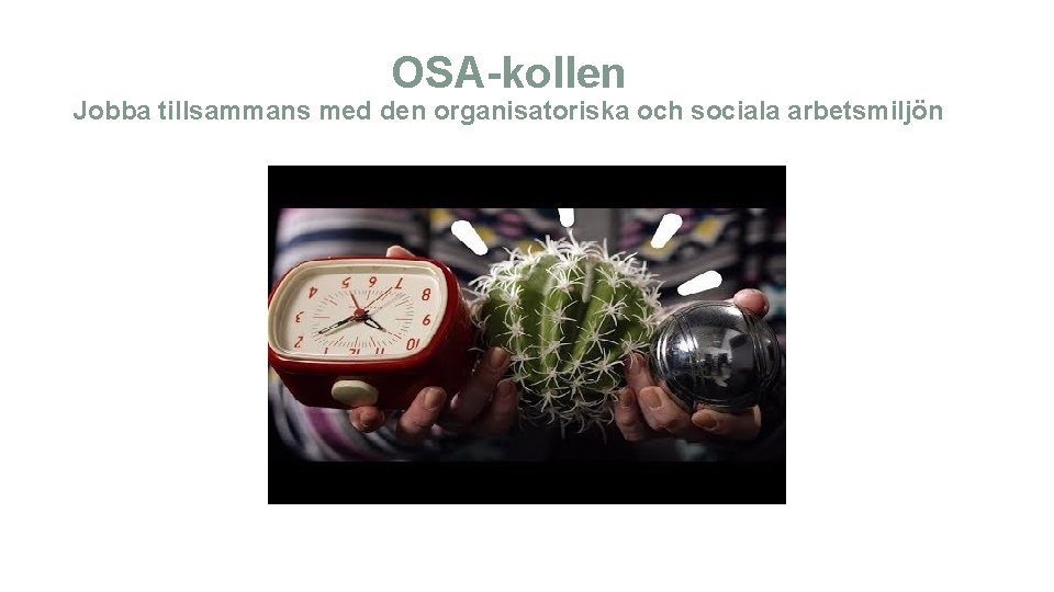 OSA-kollen Jobba tillsammans med den organisatoriska och sociala arbetsmiljön 