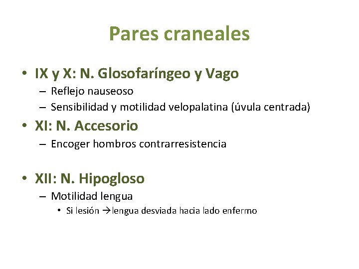 Pares craneales • IX y X: N. Glosofaríngeo y Vago – Reflejo nauseoso –