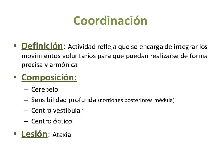 Coordinación • Definición: Actividad refleja que se encarga de integrar los movimientos voluntarios para