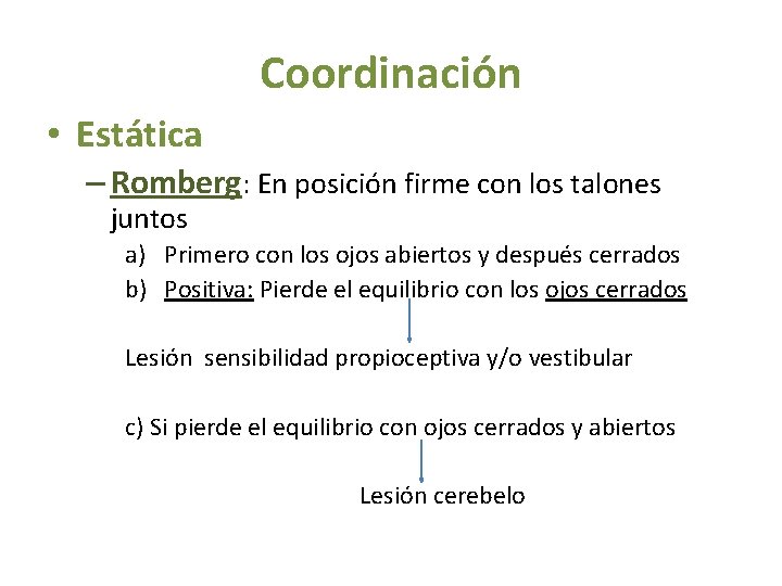 Coordinación • Estática – Romberg: En posición firme con los talones juntos a) Primero