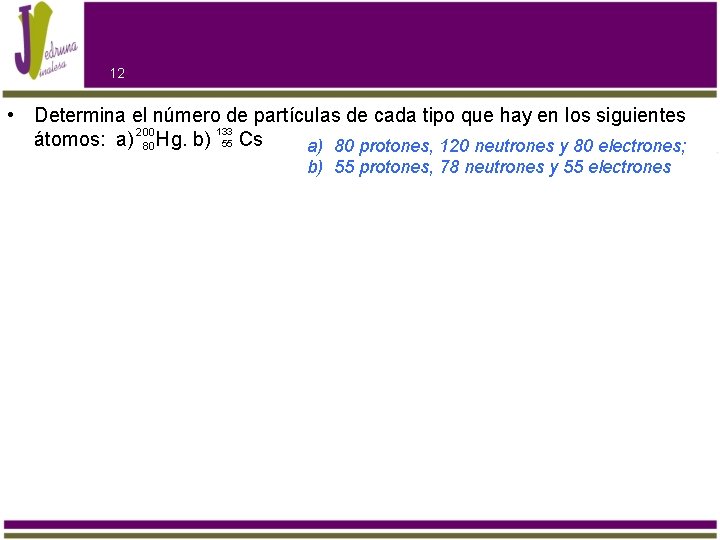 12 • Determina el número de partículas de cada tipo que hay en los