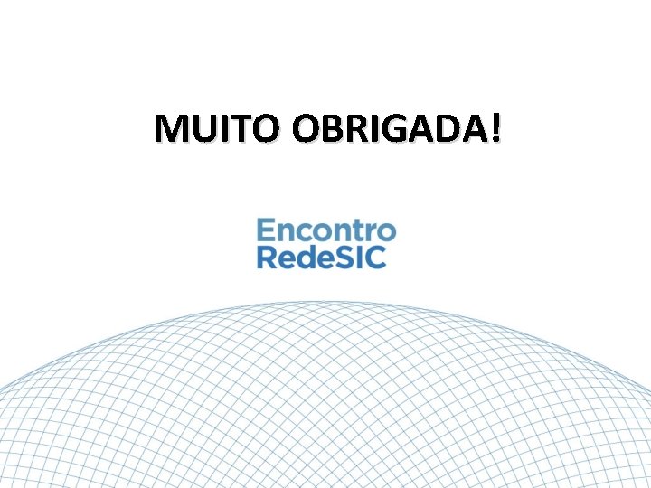 MUITO OBRIGADA! 