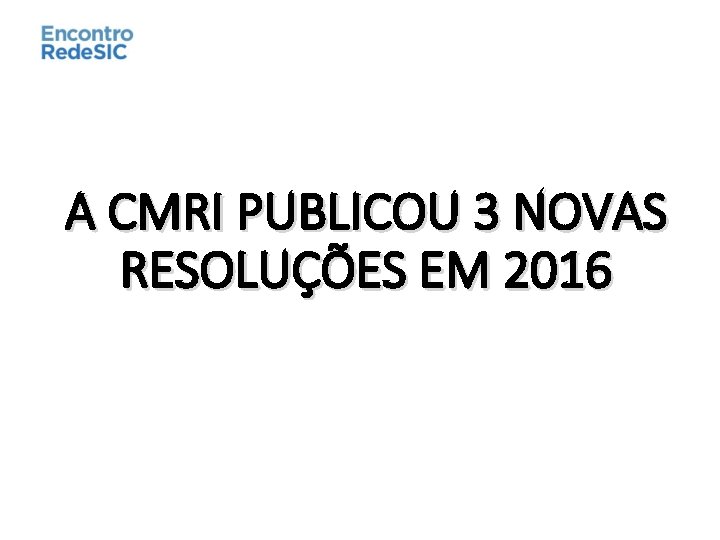 A CMRI PUBLICOU 3 NOVAS RESOLUÇÕES EM 2016 