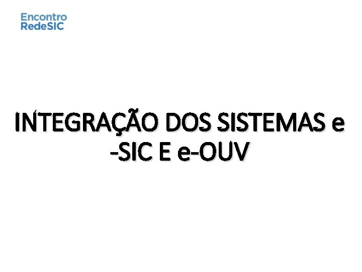 INTEGRAÇÃO DOS SISTEMAS e -SIC E e-OUV 