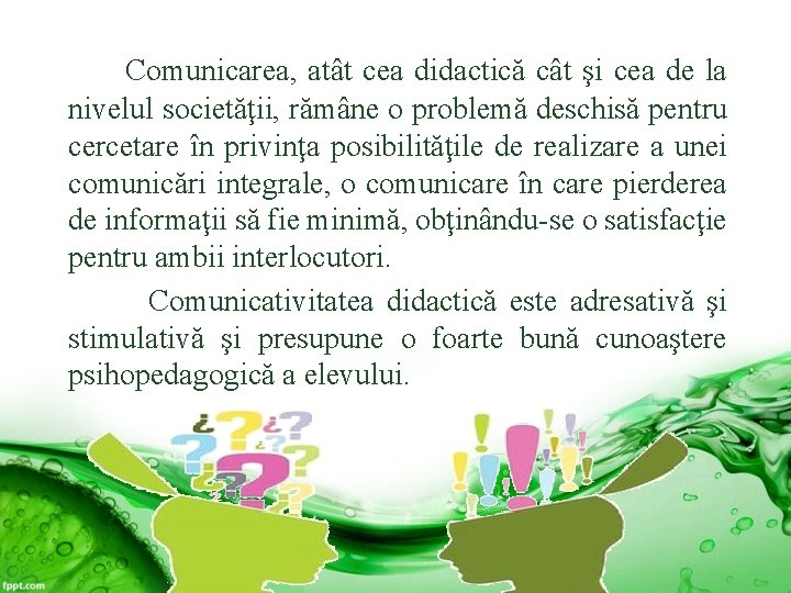 Comunicarea, atât cea didactică cât şi cea de la nivelul societăţii, rămâne o problemă