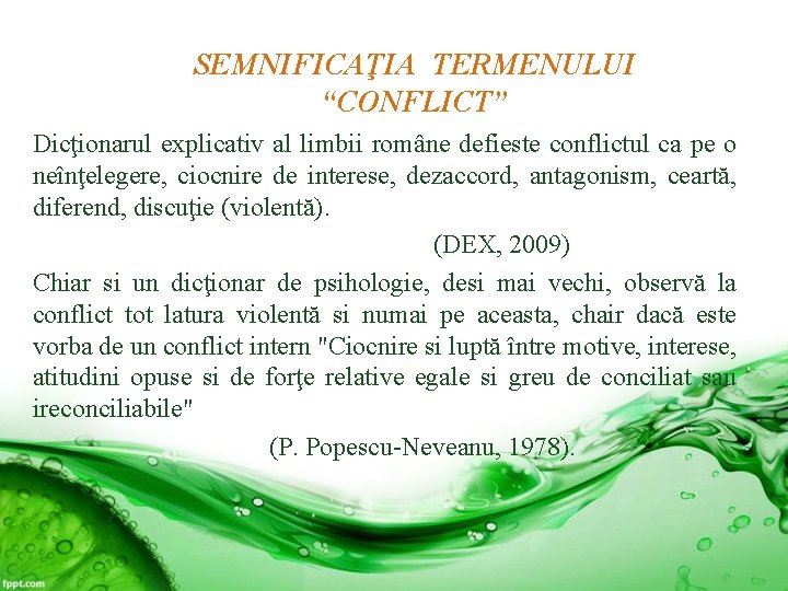 SEMNIFICAŢIA TERMENULUI “CONFLICT” Dicţionarul explicativ al limbii române defieste conflictul ca pe o neînţelegere,