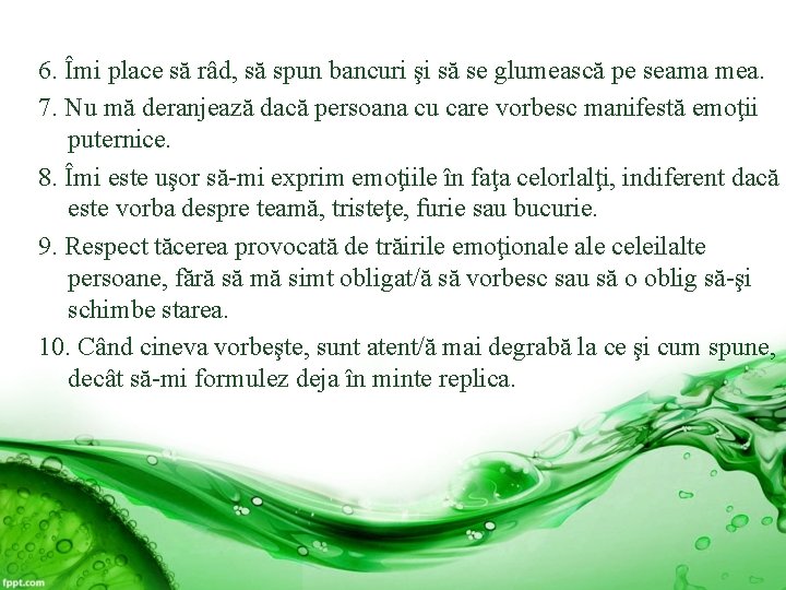 6. Îmi place să râd, să spun bancuri şi să se glumească pe seama