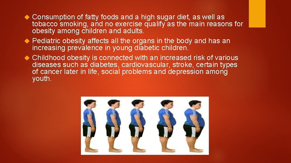 Consumption of fatty foods and a high sugar diet, as well as tobacco smoking,