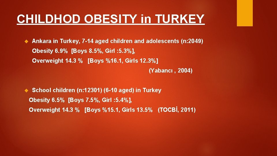 CHILDHOD OBESITY in TURKEY Ankara in Turkey, 7 -14 aged children and adolescents (n: