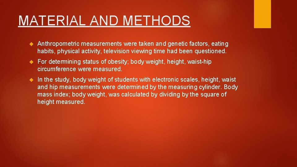 MATERIAL AND METHODS Anthropometric measurements were taken and genetic factors, eating habits, physical activity,