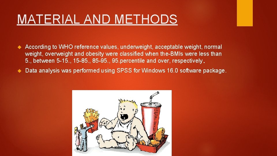 MATERIAL AND METHODS According to WHO reference values, underweight, acceptable weight, normal weight, overweight