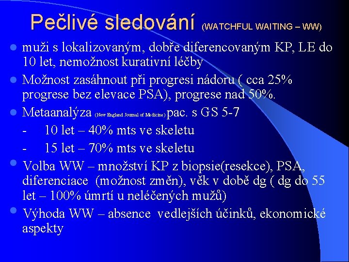 Pečlivé sledování (WATCHFUL WAITING – WW) muži s lokalizovaným, dobře diferencovaným KP, LE do