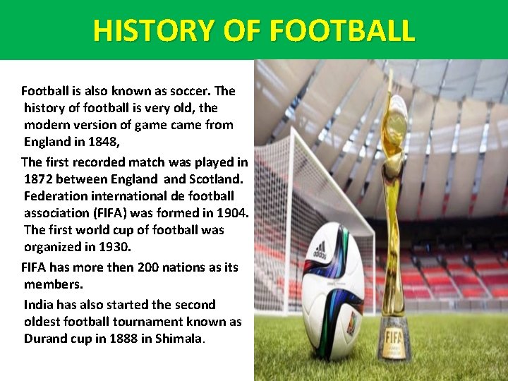 HISTORY OF FOOTBALL Football is also known as soccer. The history of football is