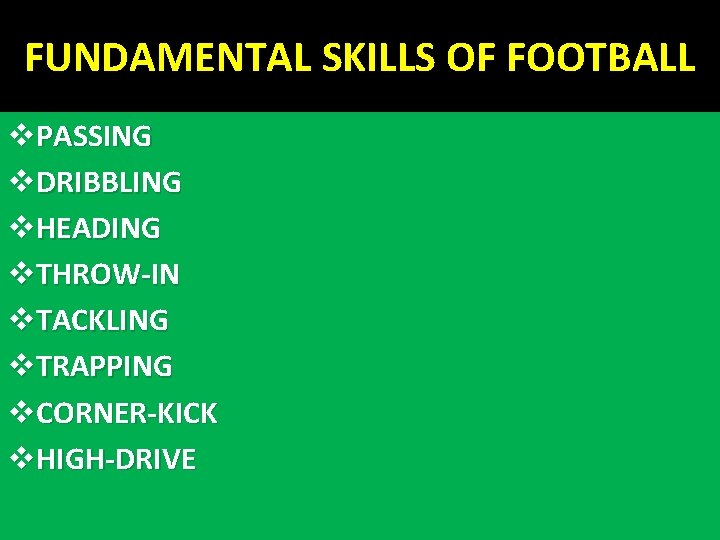 FUNDAMENTAL SKILLS OF FOOTBALL v. PASSING v. DRIBBLING v. HEADING v. THROW-IN v. TACKLING