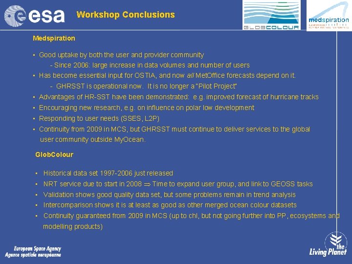 Workshop Conclusions Medspiration • Good uptake by both the user and provider community -