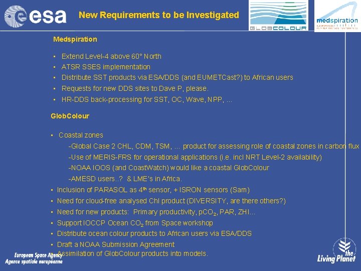 New Requirements to be Investigated Medspiration • Extend Level-4 above 60° North • ATSR