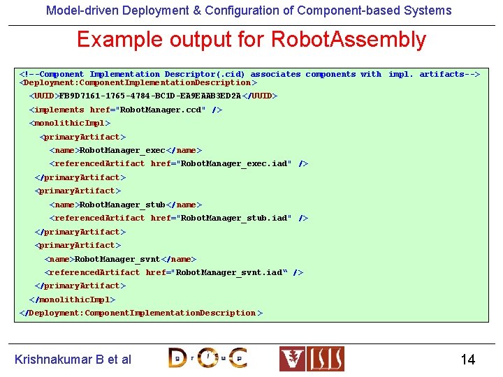 Model-driven Deployment & Configuration of Component-based Systems Example output for Robot. Assembly <!–-Component Implementation