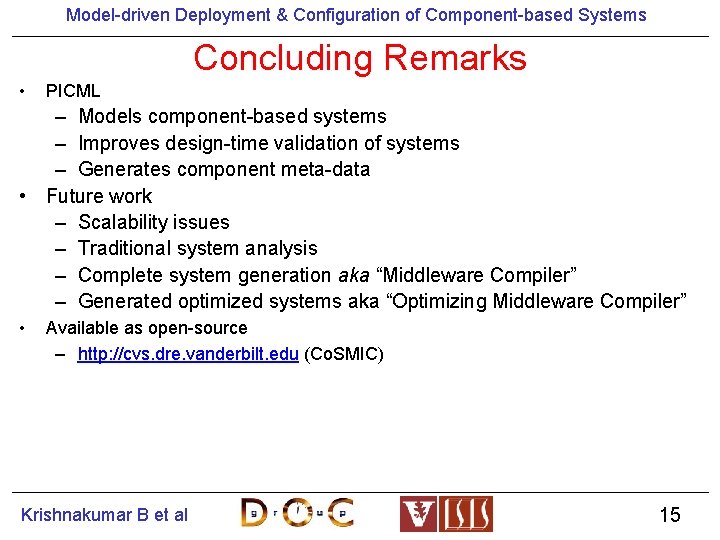 Model-driven Deployment & Configuration of Component-based Systems Concluding Remarks • PICML – Models component-based