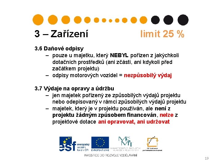 3 – Zařízení limit 25 % 3. 6 Daňové odpisy – pouze u majetku,