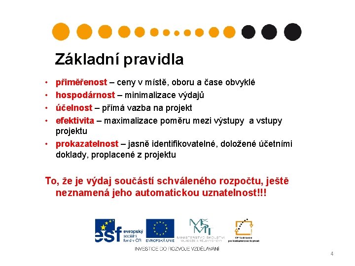Základní pravidla • • přiměřenost – ceny v místě, oboru a čase obvyklé hospodárnost