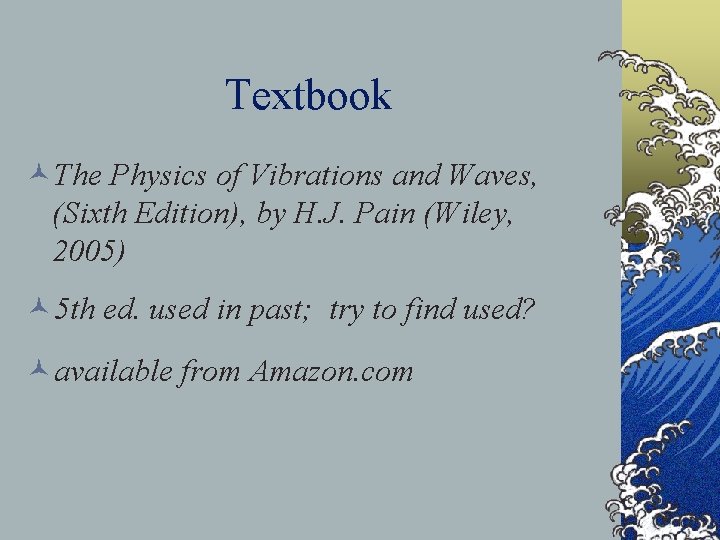 Textbook ©The Physics of Vibrations and Waves, (Sixth Edition), by H. J. Pain (Wiley,