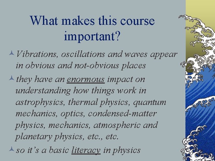 What makes this course important? ©Vibrations, oscillations and waves appear in obvious and not-obvious